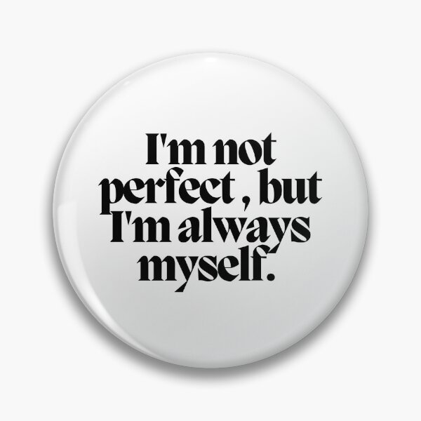 Item preview, I'm not perfect, but I'm always myself.  designed and sold by CharmStudio.