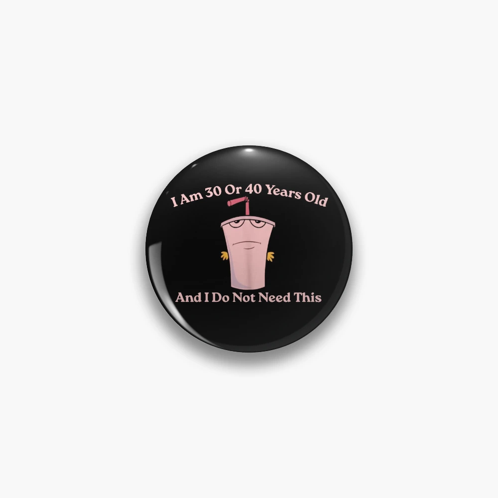 And I Do Not Need This I Am 30 Or 40 Years Old, Aqua Teen  display picture 1