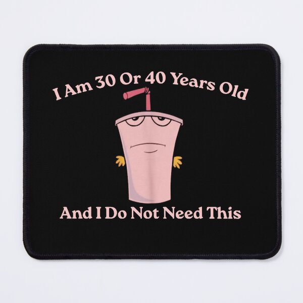 Item preview, And I Do Not Need This I Am 30 Or 40 Years Old, Aqua Teen Hunger Force designed and sold by VerdePlantTees.
