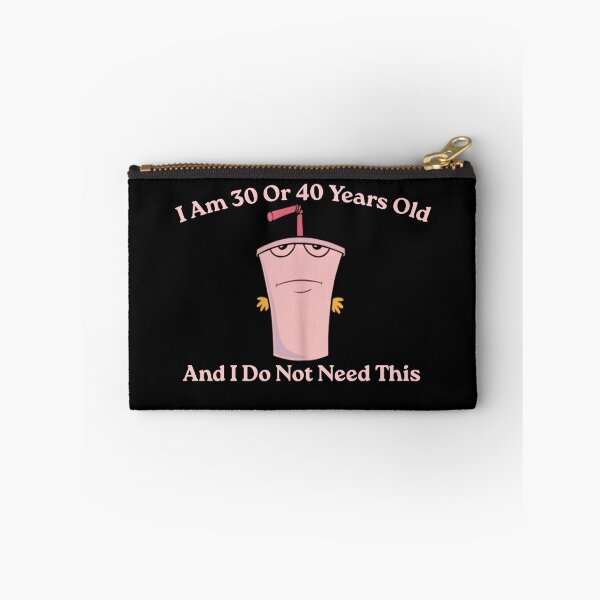 Artikelvorschau, Und ich brauche das nicht, ich bin 30 oder 40 Jahre alt, Aqua Teen Hunger Force entworfen und verkauft von VerdePlantTees.