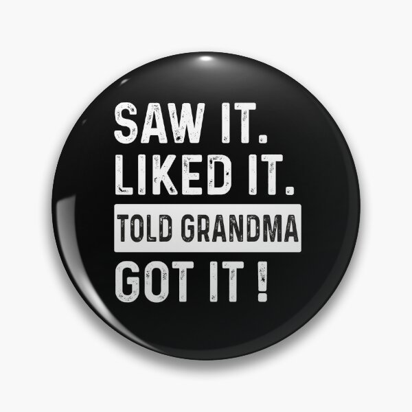 Item preview, Saw it Liked it Told Grandma Got it !, Saying  designed and sold by VerdePlantTees.