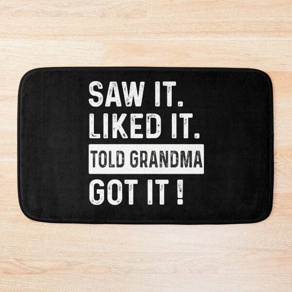 Item preview, Saw it Liked it Told Grandma Got it !, Saying  designed and sold by VerdePlantTees.