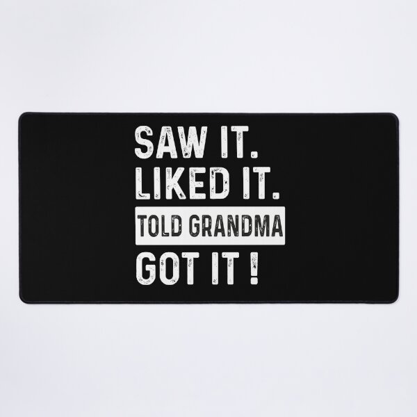 Item preview, Saw it Liked it Told Grandma Got it !, Saying designed and sold by VerdePlantTees.