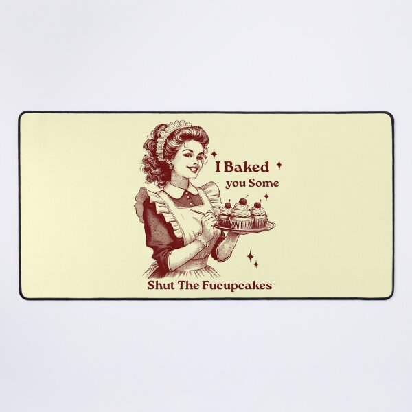 Item preview, I Just Baked You Shut The Fucupcakes, Baker designed and sold by VerdePlantTees.