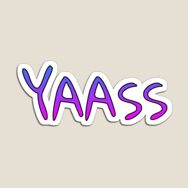 Yaass Magnets | Redbubble