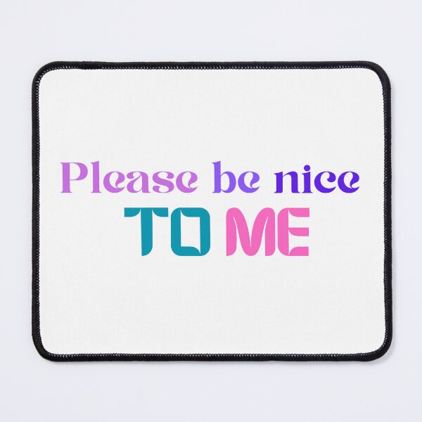 Item preview, Please be nice to me designed and sold by idizayilstore.