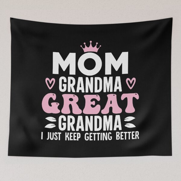 Item preview, Mom Grandma Great Grandma, I Just Keep Getting Better  designed and sold by Merchrise.