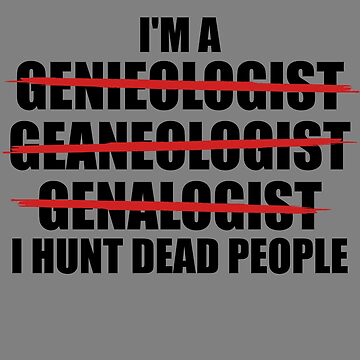 Vorschaubild zum Design I'm A Genealogist Family Ancestry Lineage Funny Genealogy Gear von DynamicDesign