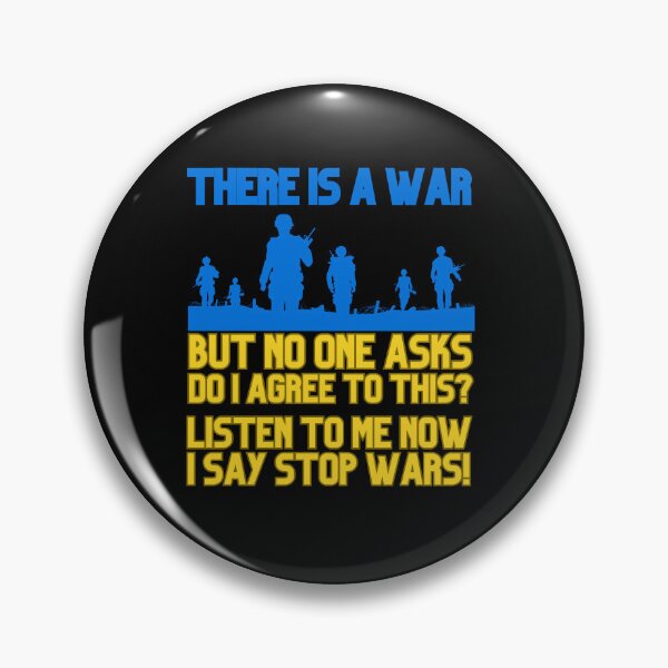 Item preview, THERE IS A WAR, BUT NO ONE ASKS DO I AGREE TO THIS? LISTEN TO ME NOW, I SAY STOP WARS! designed and sold by DMHG.