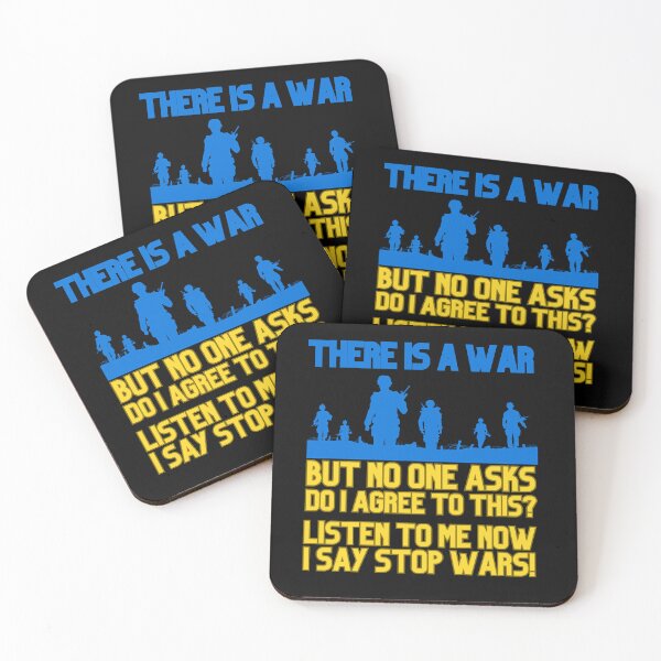 Item preview, THERE IS A WAR, BUT NO ONE ASKS DO I AGREE TO THIS? LISTEN TO ME NOW, I SAY STOP WARS! designed and sold by DMHG.