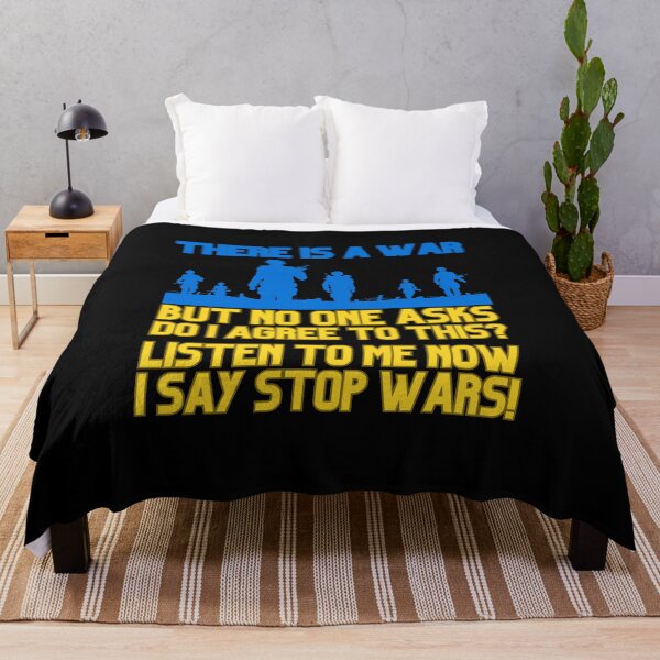 Item preview, THERE IS A WAR, BUT NO ONE ASKS DO I AGREE TO THIS? LISTEN TO ME NOW, I SAY STOP WARS! designed and sold by DMHG.