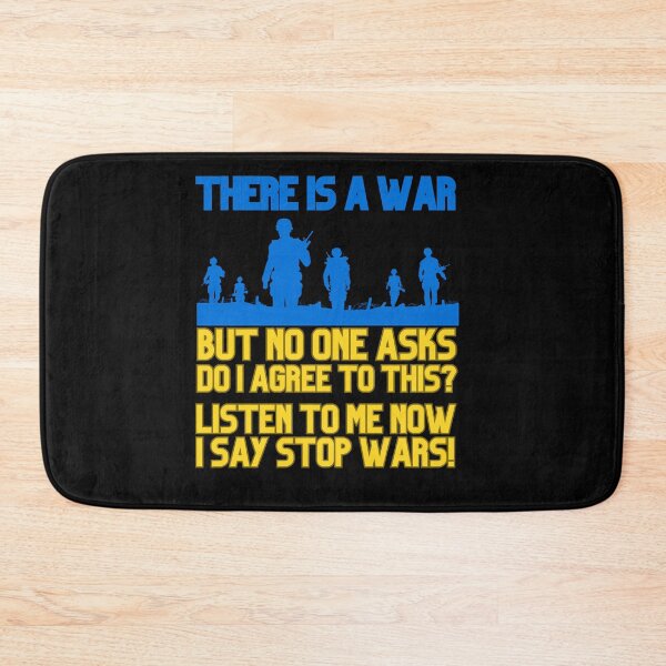 Item preview, THERE IS A WAR, BUT NO ONE ASKS DO I AGREE TO THIS? LISTEN TO ME NOW, I SAY STOP WARS! designed and sold by DMHG.