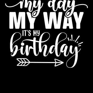 Imagen de la obra My Day My Way It's My Birthday Gear de DynamicDesign