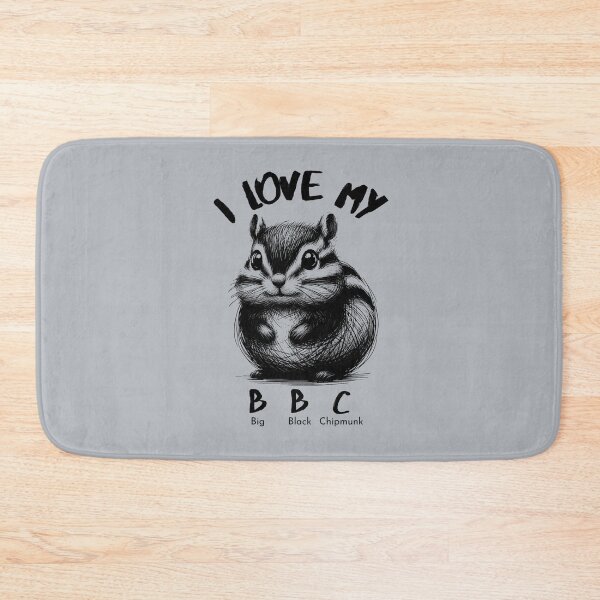 Item preview, I love my Big Black Chipmunk BBC designed and sold by SillyShibas.