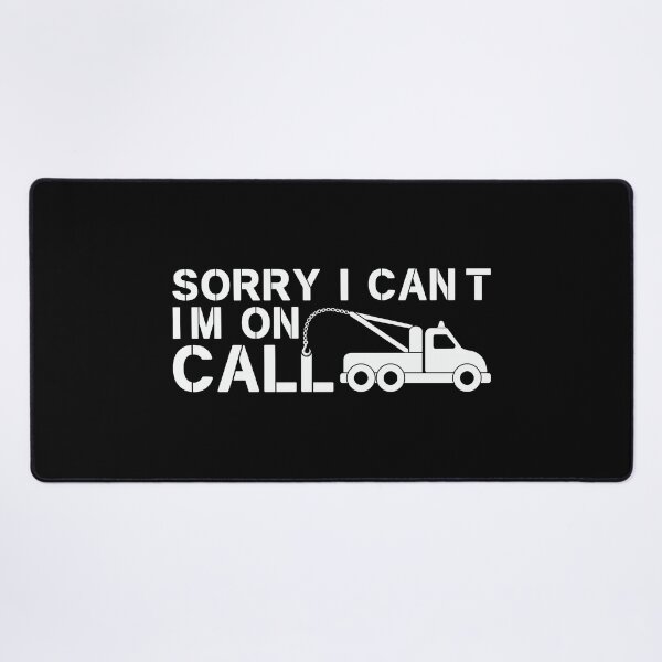 Item preview, Sorry I Can't I'm On Call Funny Tow Truck Driver designed and sold by Merchrise.