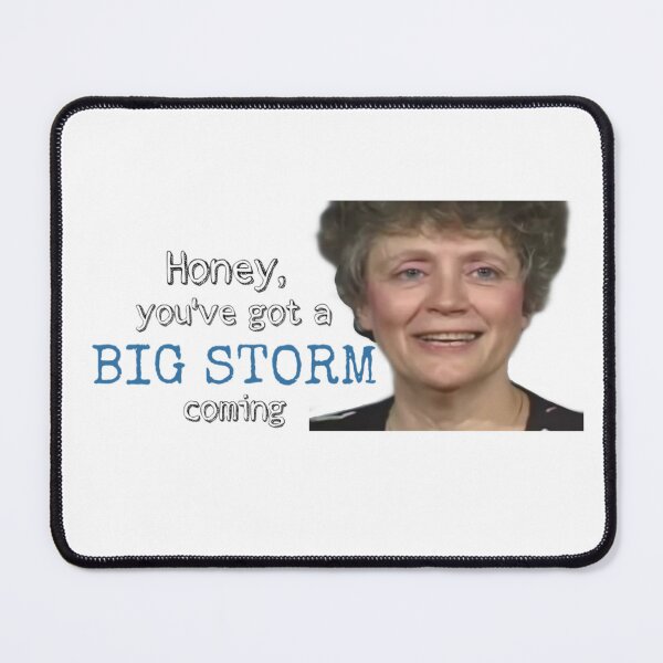 Item preview, Honey You Got A Big Storm Coming designed and sold by SylverBirch.