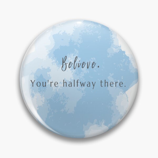 Item preview, Believe, You're Halfway There designed and sold by EmpressKorea.