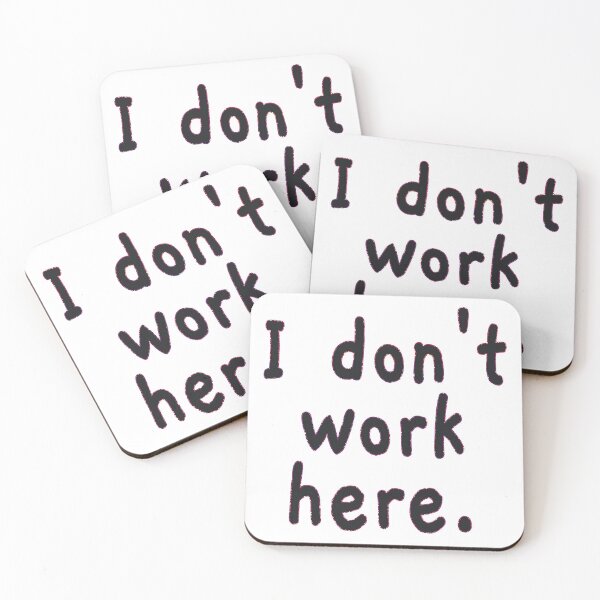 Item preview, I Don't Work Here designed and sold by EunsooLee.
