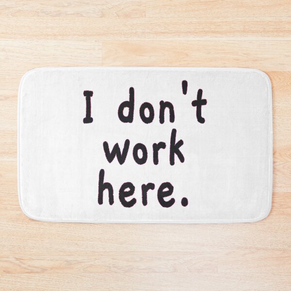 Item preview, I Don't Work Here designed and sold by EunsooLee.