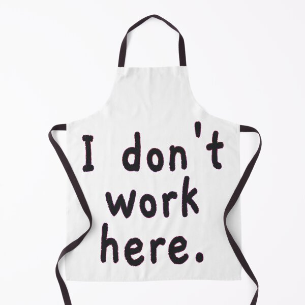 Item preview, I Don't Work Here designed and sold by EunsooLee.
