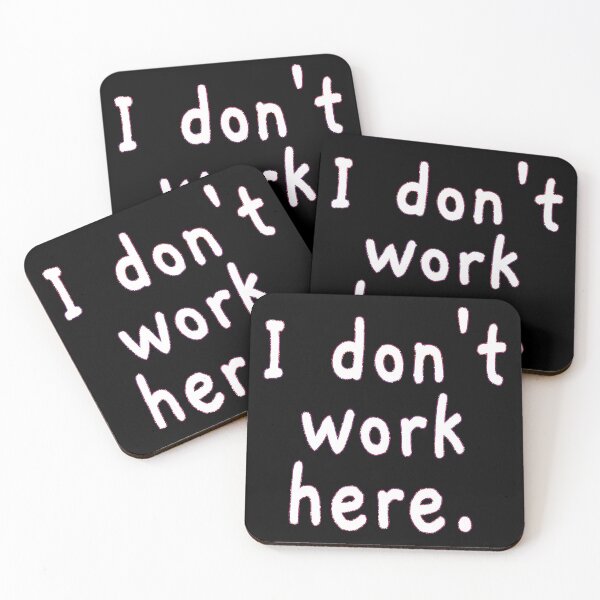 Item preview, I Don't Work Here designed and sold by EunsooLee.