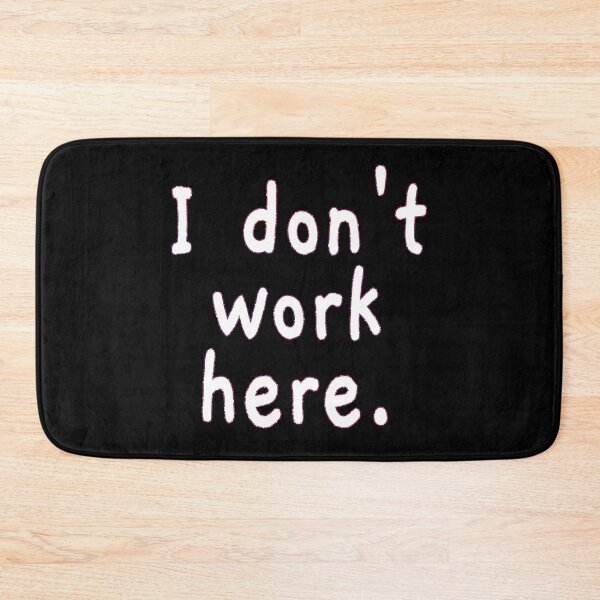 Item preview, I Don't Work Here designed and sold by EunsooLee.