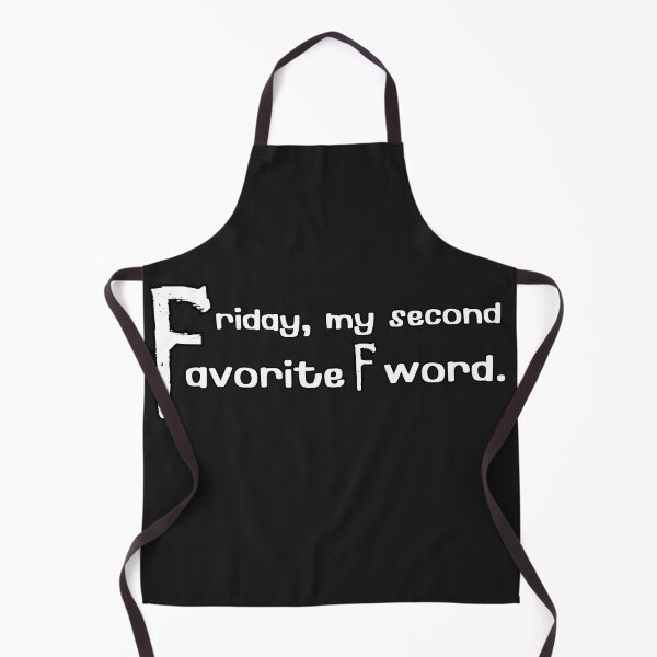 Item preview, Friday, my second favorite F word quote quotes Say designed and sold by Sukree.m.