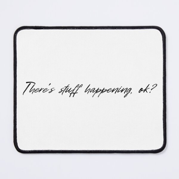 Item preview, One-liner: "There's stuff happening, ok?" designed and sold by ArtandSmile.