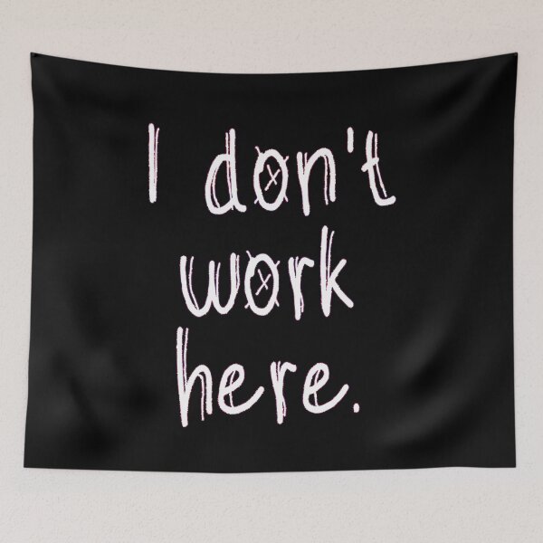 Item preview, I Don't Work Here designed and sold by EunsooLee.