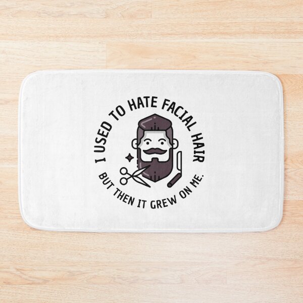 Item preview, I Used to Hate Facial Hair, But Then it Grew On Me.  designed and sold by crazydotdesigns.