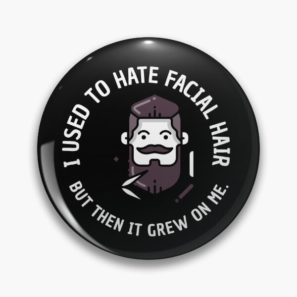 Item preview, I Used to Hate Facial Hair, But Then it Grew On Me.  designed and sold by crazydotdesigns.