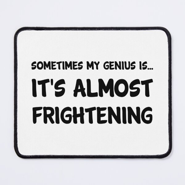 Item preview, sometimes my genius is... it's almost frightening designed and sold by 101univers.