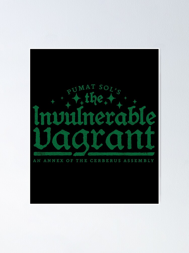 "Pumat Sol's The Invulnerable Vagrant" Poster for Sale by huckblade ...
