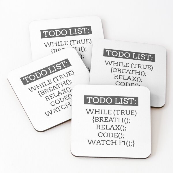 Item preview, TODO list: While (true) { Breathe(); Relax(); Code(); Watch F1(); } designed and sold by Code  Monkeys.