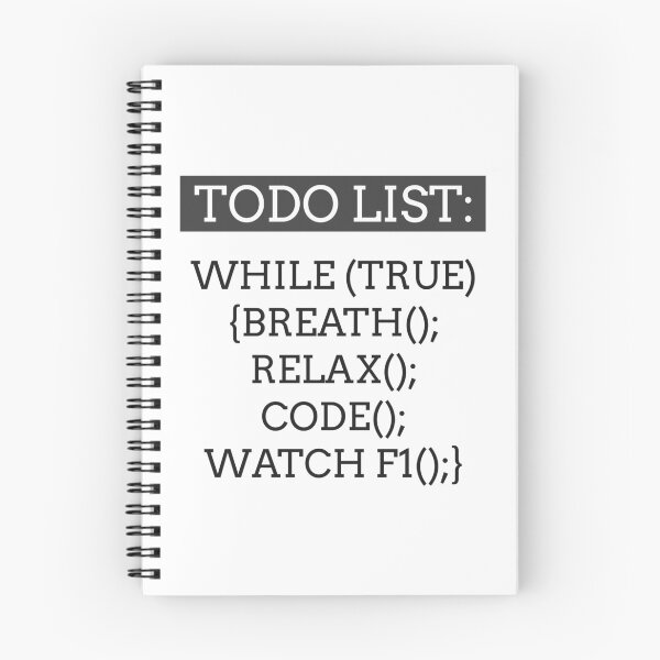 Item preview, TODO list: While (true) { Breathe(); Relax(); Code(); Watch F1(); } designed and sold by Code  Monkeys.
