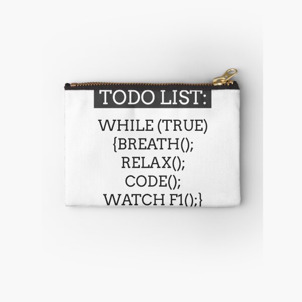 Item preview, TODO list: While (true) { Breathe(); Relax(); Code(); Watch F1(); } designed and sold by Code  Monkeys.