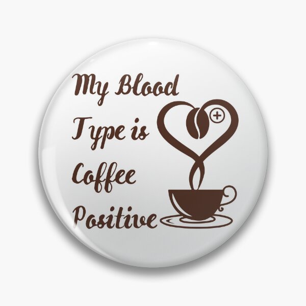 Item preview, My Blood Type is Coffee Positive -- Caffeine Lovers Tee. designed and sold by Ayman Toumarti.
