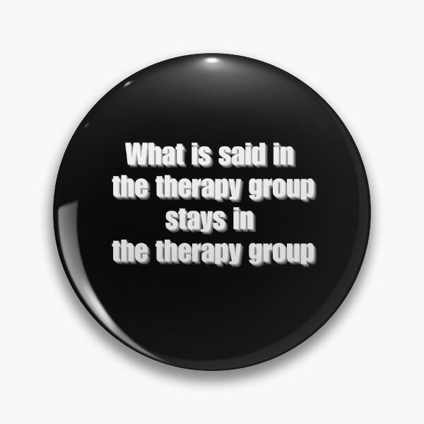 Item preview, What is said in  the therapy group  stays in the therapy group designed and sold by YenViolet.