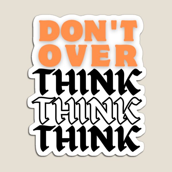 Item preview, Don't Overthink designed and sold by ladylalitafanta.