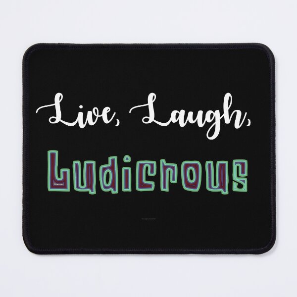 Item preview, Live, Laugh, Ludicrous designed and sold by Logo-A-GoGo.