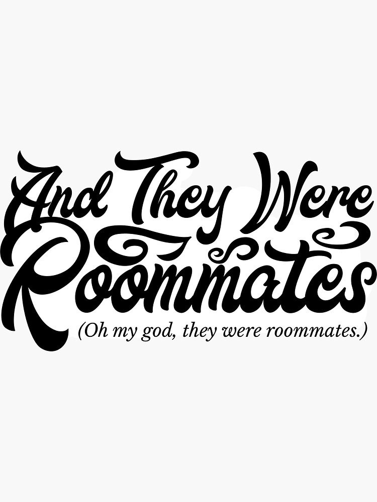 "And They Were Roommates" Sticker For Sale By Rosielord | Redbubble