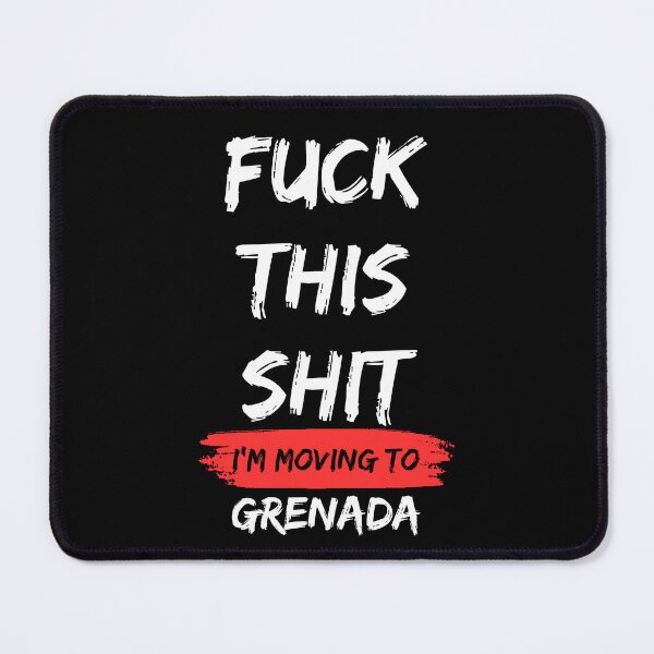 Item preview, Fuck this shit i'm moving to Grenada designed and sold by NikitaSD.