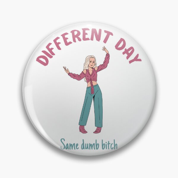 Item preview, Different day same dump bitch sarcasm girl humour  designed and sold by MikusOla.