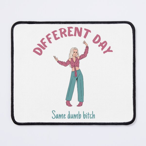 Item preview, Different day same dump bitch sarcasm girl humour designed and sold by MikusOla.