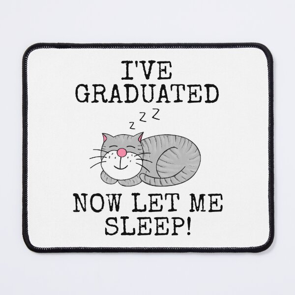 Item preview, I've Graduated Now Let Me Sleep, Graduation Cat Funny designed and sold by doodlerob.