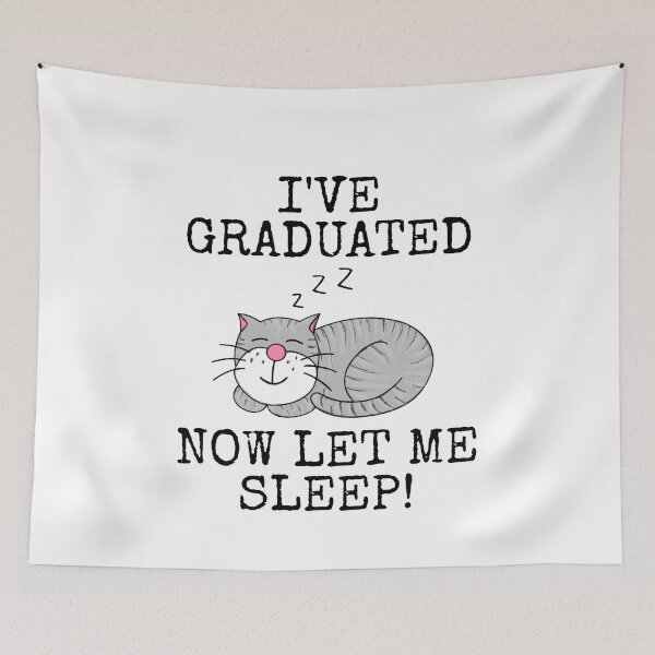 Item preview, I've Graduated Now Let Me Sleep, Graduation Cat Funny designed and sold by doodlerob.