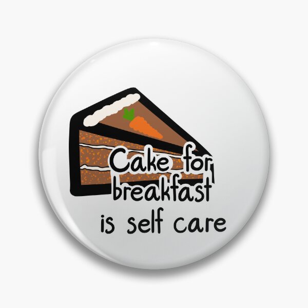 Item preview, Cake For Breakfast Is Self Care designed and sold by ShaeRaindrop.