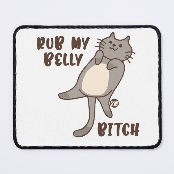 Item preview, RUB MY BELLY BITCH designed and sold by TODD GOLDMAN.