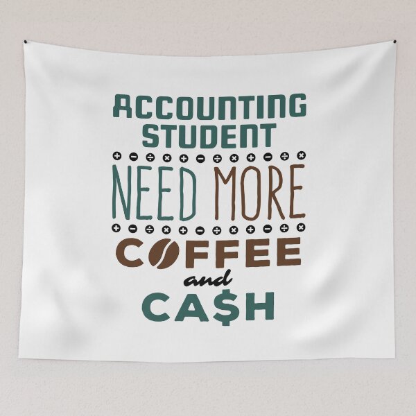 Item preview, Accounting Student Need More Coffee and Cash designed and sold by jaygo.