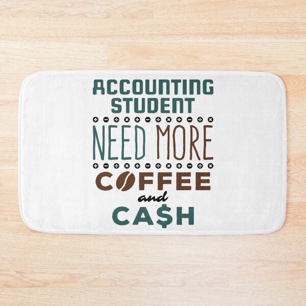 Item preview, Accounting Student Need More Coffee and Cash designed and sold by jaygo.